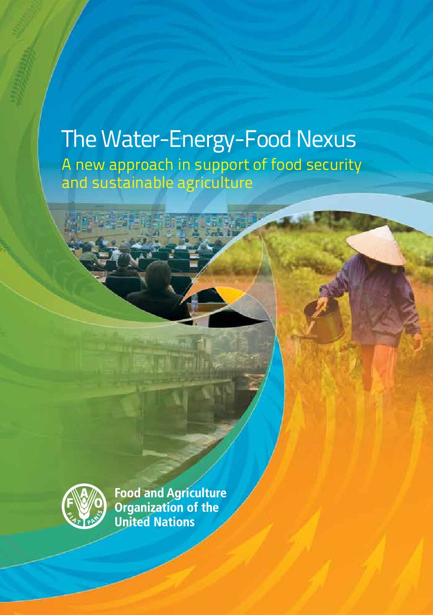 The Water-Energy-Food Nexus: A new approach in support of food security and sustainable agriculture